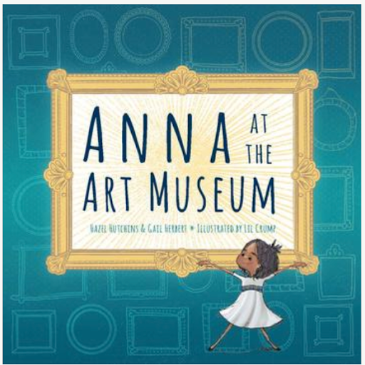 Anna at the Art Museum by Hazel Hutchins and Gail Herbert