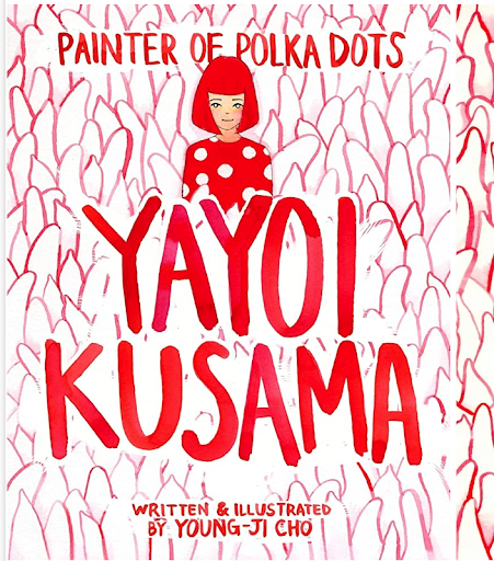Painter of Polka Dots: Yayoi Kusama by Young-Ji Cho