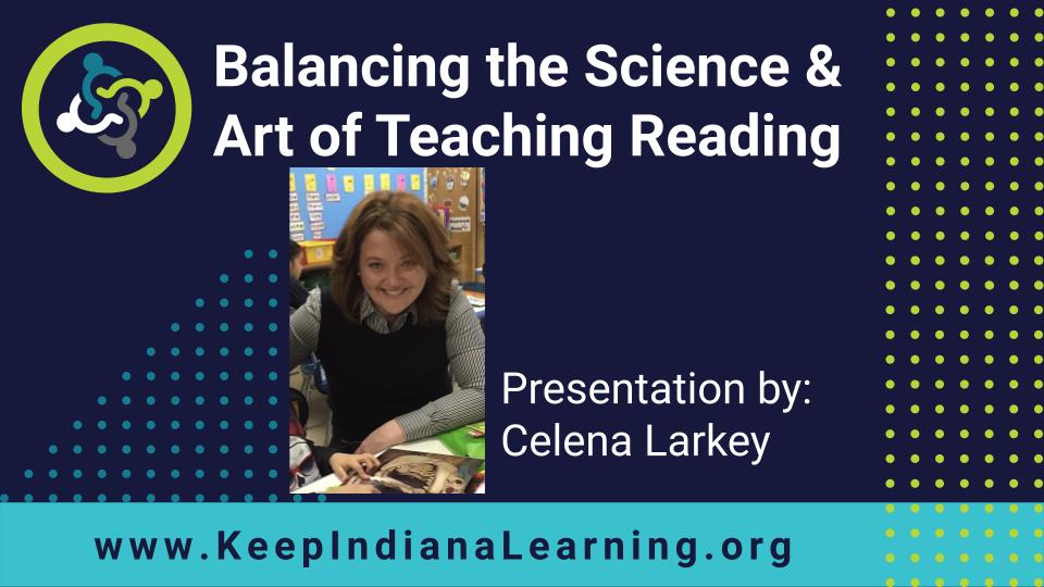 Balancing the Science & Art of Teaching Reading (Presented by Celena Larkey)