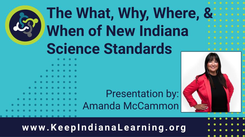 The What, Why, Where & When of the New Indiana Science Standards