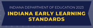 Indiana Early Learning Standards