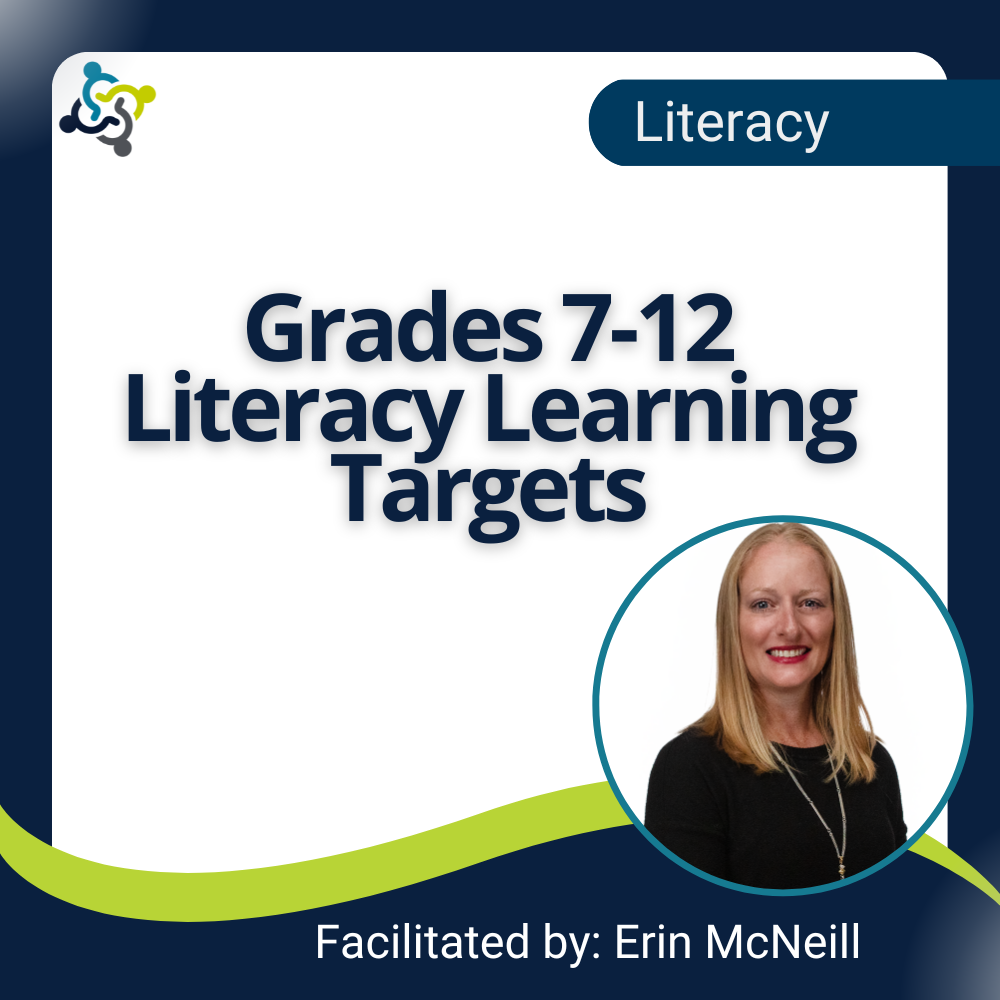 Grades 7-12 Literacy Learning Targets (What big ideas are students learning?)