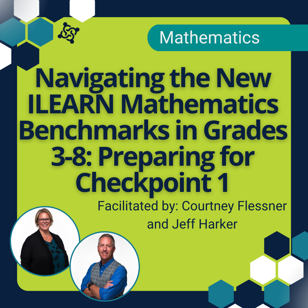 Navigating and Preparing for the New ILEARN Math: Checkpoint 1 Grades 3-8