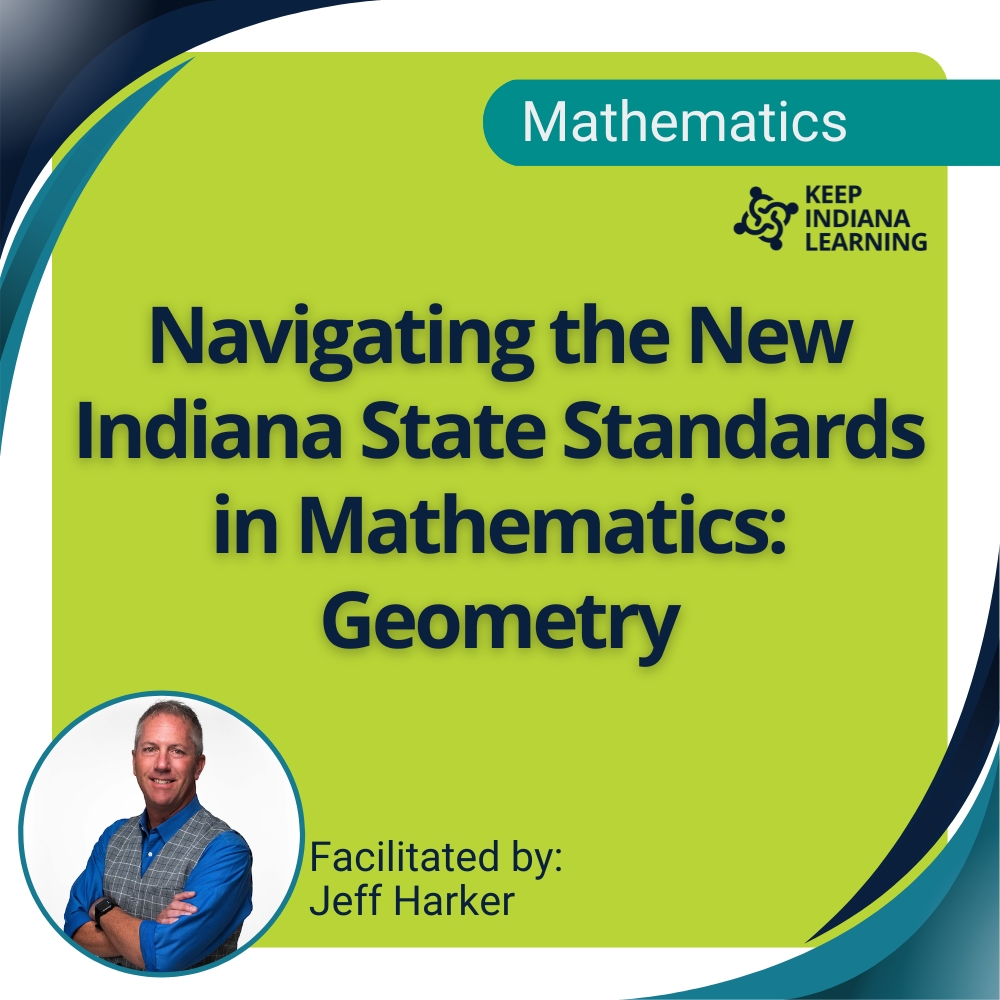 Navigating the New Indiana State Standards in Mathematics: Geometry