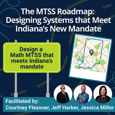 graphic stating the title of the workshop: The MTSS Roadmap: Designing Systems that Meet Indiana’s New Mandate