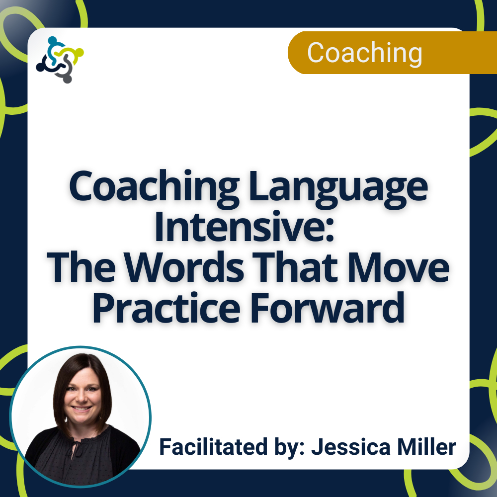 graphic stating title of the workshop: Coaching Language Intensive: The Words That Move Practice Forward
