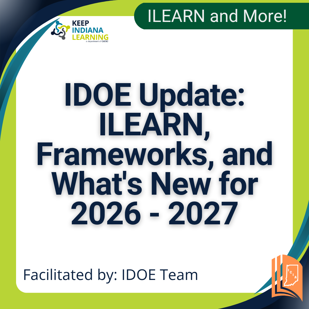 graphic stating the title of the workshop: IDOE Update: ILEARN, Frameworks, and What's New for 2026 - 2027