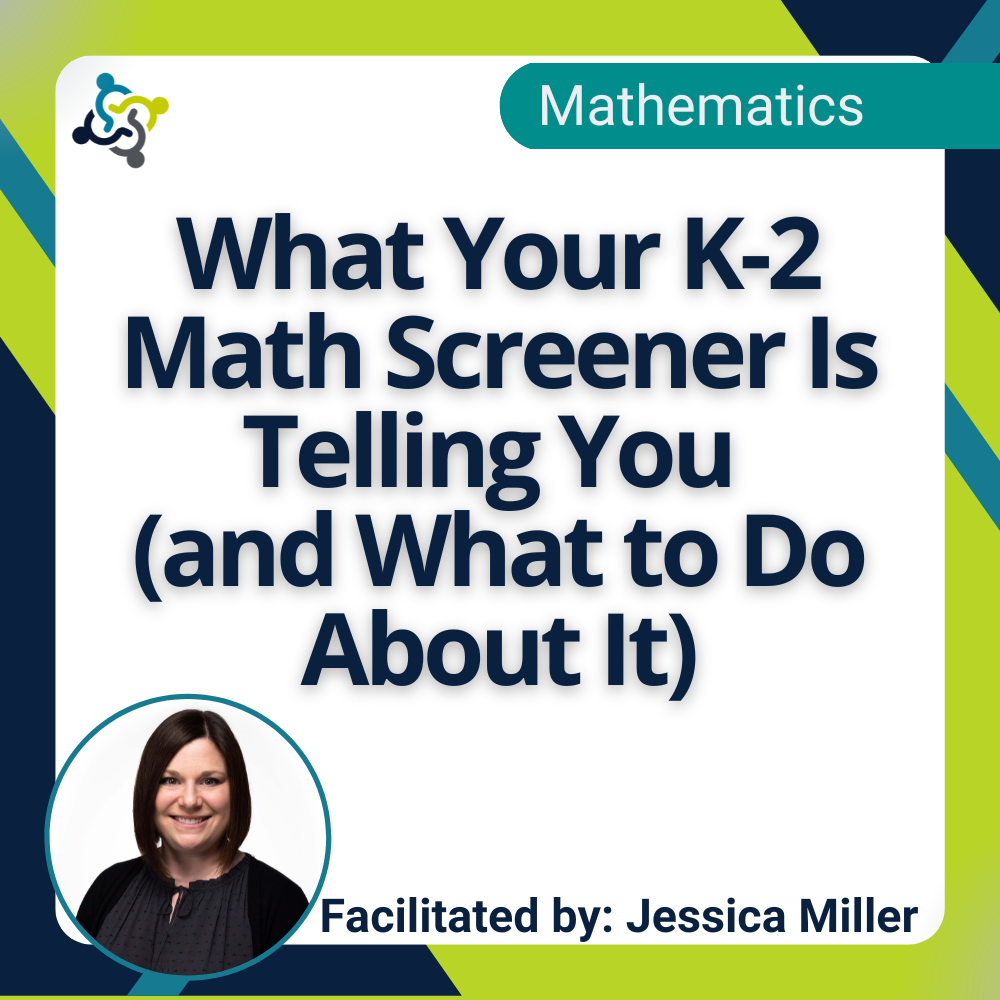 graphic stating the title of the workshop: What Your K-2 Math Screener Is Telling You (and What to Do About It)