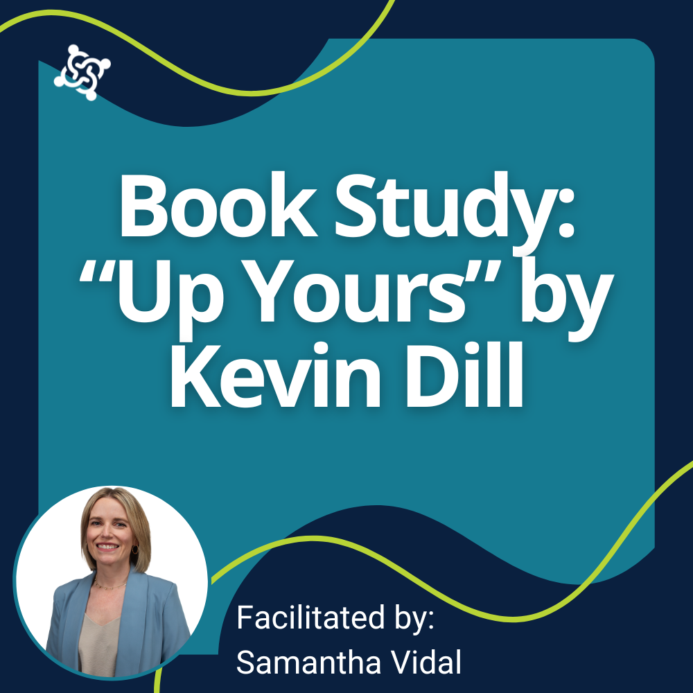 graphic stating the title of the workshop: Virtual Book Study: “Up Yours” by Kevin Dill