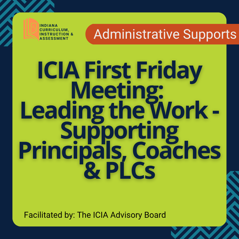graphic stating the title of the cadre: ICIA First Friday Meeting: Leading the Work - Supporting Principals, Coaches & PLCs
