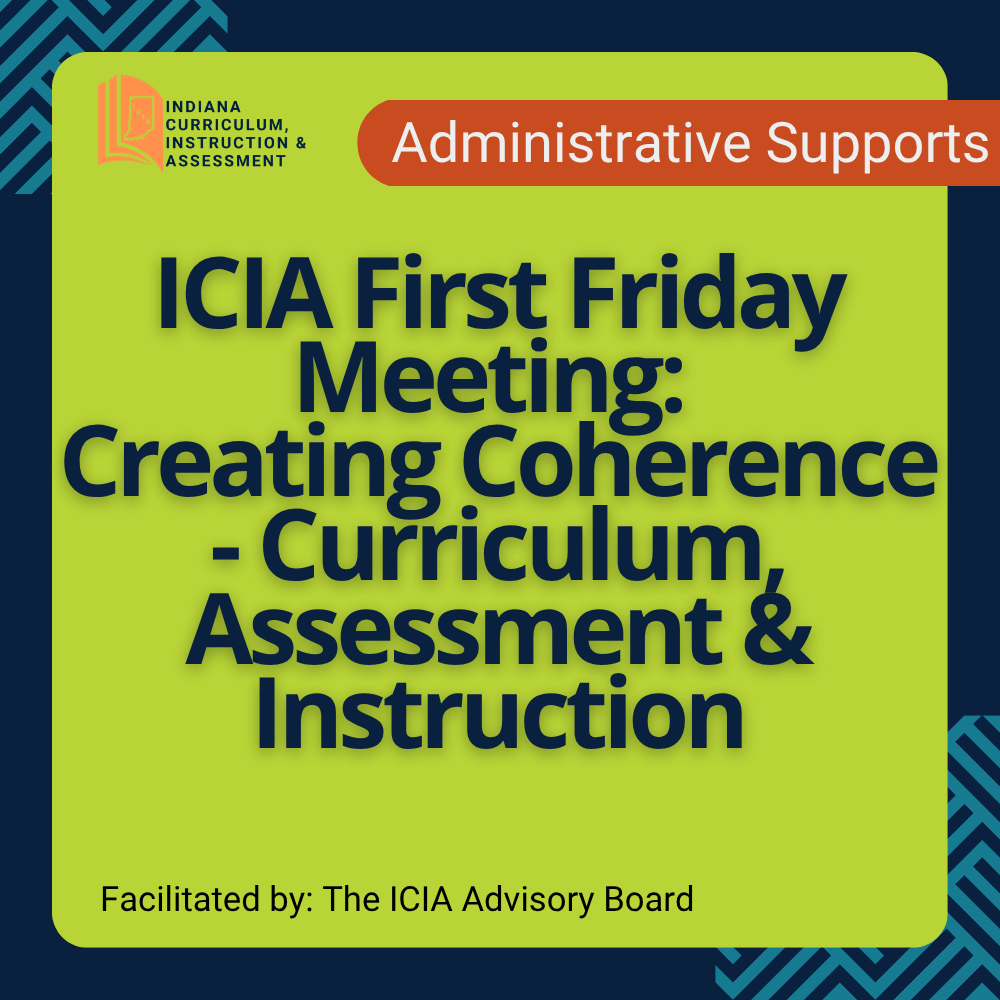 graphic stating the title of the cadre: ICIA First Friday Meeting: Creating Coherence - Curriculum, Assessment & Instruction