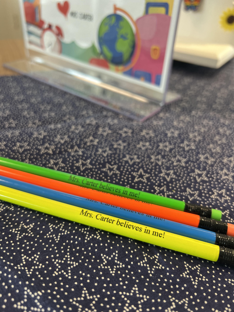 4 pencils that say "Mrs. Carter believes in me!"