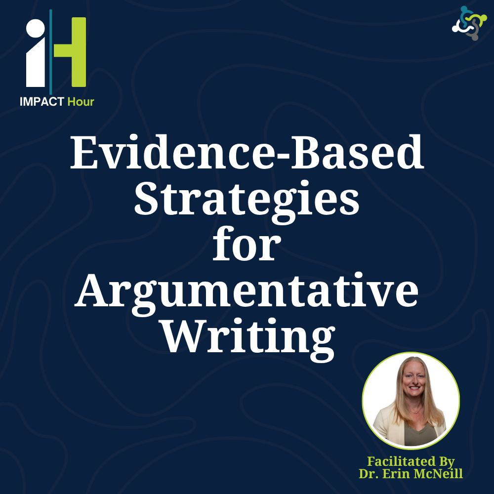 IMPACT Hour - Evidence-based Strategies for Argumentative Writing